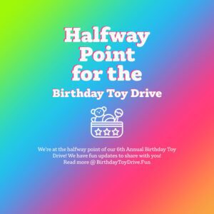 Halfway Point for the 6th Annual Birthday Toy Drive